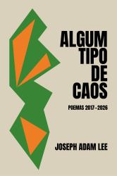 Algum Tipo de Caos : Poemas 2017-2026