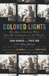 Colored Lights : Forty Years of Words and Music, Show Biz, Collaboration, and All That Jazz