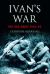 Ivan's War: the Red Army 1941-45 Ivan's War: the Red Army 1941-45