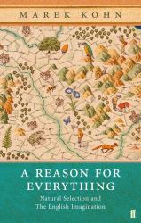 Reason for Everything : Natural Selection and the British Imagination