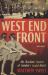 The West End Front : The Wartime Secrets of London's Grand Hotels