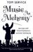Music As Alchemy : Journeys with Great Conductors and Their Orchestras