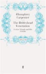 Brideshead Generation : Evelyn Waugh and His Friends