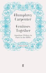 Geniuses Together : American Writers in Paris in The 1920s