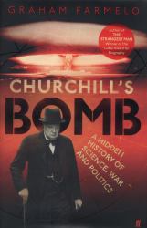 Churchill's Bomb : A Hidden History of Science, War and Politics