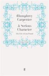 A Serious Character : The Life of Ezra Pound