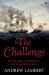 The Challenge : Britain Against America in the Naval War Of 1812