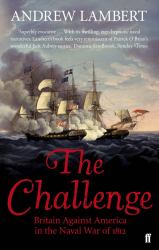 The Challenge : Britain Against America in the Naval War Of 1812
