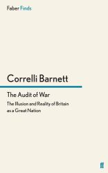 The Audit of War : The Illusion and Reality of Britain as a Great Nation