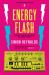 Energy Flash : A Journey Through Rave Music and Dance Culture