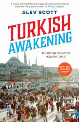 Turkish Awakening : Behind the Scenes of Modern Turkey