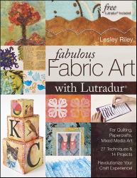 Fabulous Fabric Art With Lutradur(R)