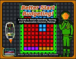 Better Start Budgeting : A Guide to Smart Spending, Saving and Responsible Decision Making!