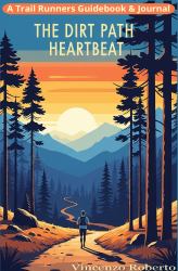 The Dirt Path Heartbeat : A Trail Runners Guidebook & Journal