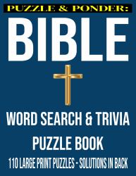 Puzzle & Ponder: Bible Word Search : Large Print Word Search & Trivia Puzzle Book