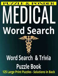 Puzzle & Ponder Medical Word Search : Medical Word Search & Trivia Puzzle Book