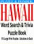 Puzzle & Ponder - Hawaii Word Search : Hawaii Word Search & Trivia Puzzle Book
