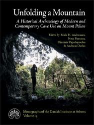 Unfolding a Mountain : An Historical Archaeology of Modern and Contemporary Cave Use on Mount Pelion