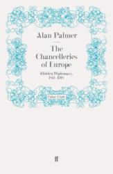 The Chancelleries of Europe : Hidden Diplomacy, 1814-1918