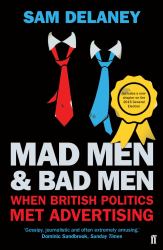 Mad Men and Bad Men : When British Politics Met Advertising