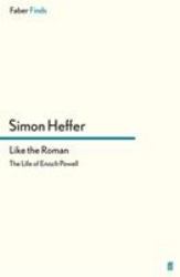 Like the Roman : The Life of Enoch Powell