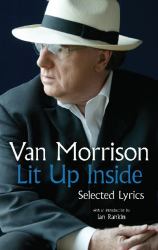 Lit up Inside : Selected Lyrics of Van Morrison