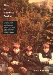 This Is Memorial Device : An Hallucinated Oral History of the Post-Punk Music Scene in Airdrie, Coatbridge and Environs 1978-1986