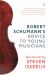 Robert Schumann's Advice to Young Musicians : Revisited by Steven Isserlis