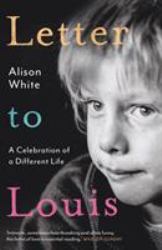 Letter to Louis : A Celebration of a Different Life