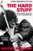 The Hard Stuff : Dope, Crime, the MC5, and My Life of Impossibilities