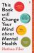 This Book Will Change Your Mind about Mental Health : A Journey into the Heartland of Psychiatry This Book Will Change Your Mind about Mental Health : A Journey into the Heartland of Psychiatry