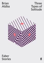 Three Types of Solitude : Faber Stories