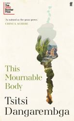 This Mournable Body : Shortlisted for the 2020 Booker Prize