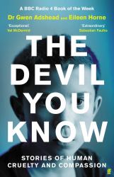 The Devil You Know : Stories of Human Compassion and Cruelty