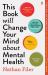 This Book Will Change Your Mind about Mental Health : A Journey into the Heartland of Psychiatry This Book Will Change Your Mind about Mental Health : A Journey into the Heartland of Psychiatry