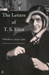 The Letters of T. S. Eliot Volume 9 : 1939-1941