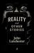 Reality, and Other Stories Reality, and Other Stories
