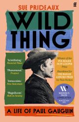Wild Thing : A Life of Paul Gauguin