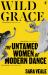 Wild Grace : The Untamed Women of Modern Dance