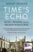 Time's Echo : The Second World War, the Holocaust, and the Music of Remembrance