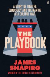 The Playbook : Theatre, Democracy, and the Rise of America's Culture Wars