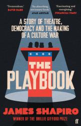 The Playbook : A Story of Theatre, Democracy and the Making of a Culture War