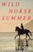 Wild Horse Summer Wild Horse Summer