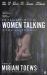 Women Talking : The Oscar-Winning Film Starring Rooney Mara, Jessie Buckley and Claire Foy Women Talking : The Oscar-Winning Film Starring Rooney Mara, Jessie Buckley and Claire Foy