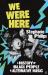 We Were Here : A History of Black People and Alternative Music