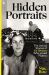 Hidden Portraits : The Untold Stories of Six Women Who Loved Picasso