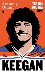 Keegan : The Man Who Was King