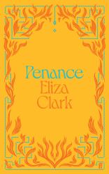 Penance : The 'unmissable Banger' ALICE SLATER from the Author of BOY PARTS and SHE's ALWAYS HUNGRY