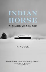 Indian Horse : A Novel