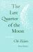 The Last Quarter of the Moon : A Novel The Last Quarter of the Moon : A Novel